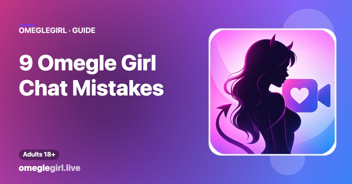 Guide to common Omegle girl chat mistakes