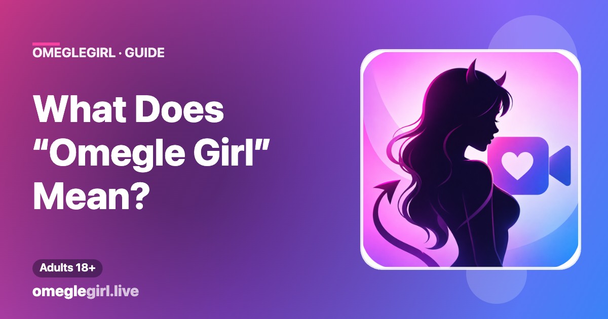 Guide explaining what “Omegle girl” means